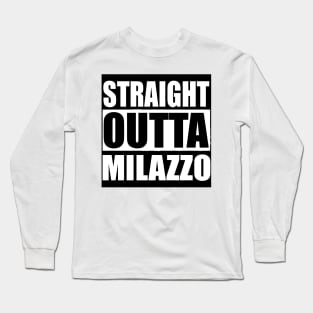 STRAIGHT OUTTA MILAZZO Sicily Italy Long Sleeve T-Shirt